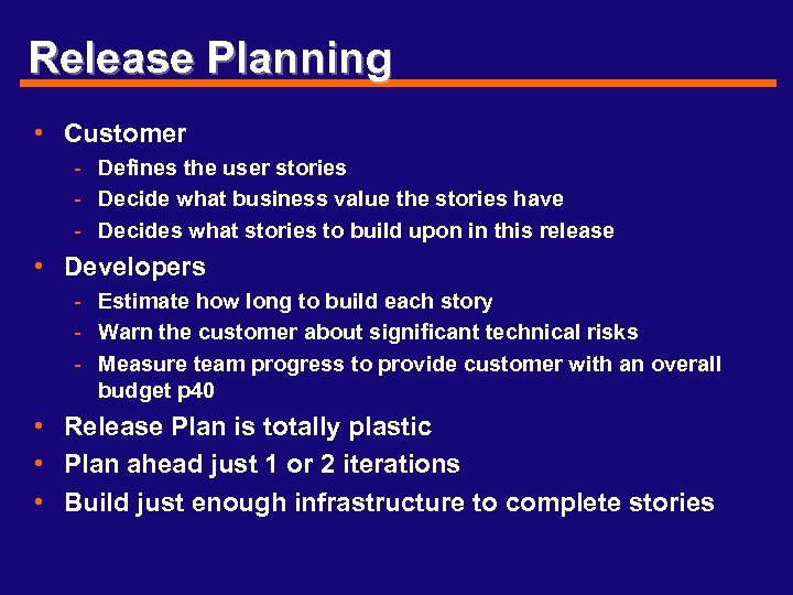 Release Planning • Customer - Defines the user stories - Decide what business value
