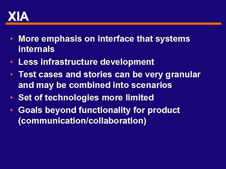 XIA • More emphasis on interface that systems internals • Less infrastructure development •