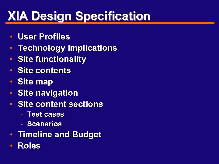 XIA Design Specification • • User Profiles Technology Implications Site functionality Site contents Site