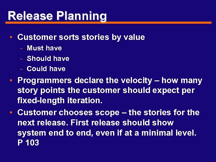 Release Planning • Customer sorts stories by value - Must have - Should have