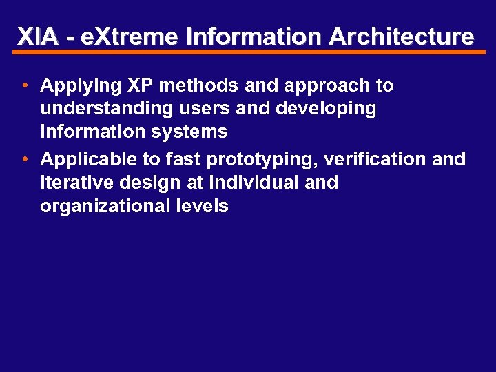 XIA - e. Xtreme Information Architecture • Applying XP methods and approach to understanding