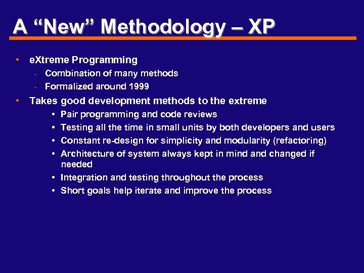 A “New” Methodology – XP • e. Xtreme Programming - Combination of many methods