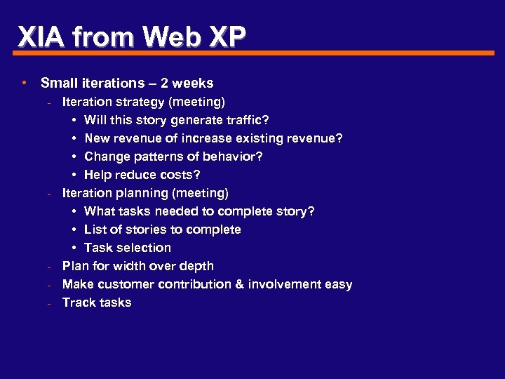 XIA from Web XP • Small iterations – 2 weeks - Iteration strategy (meeting)