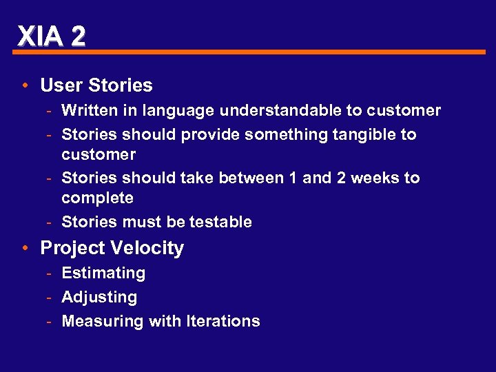 XIA 2 • User Stories - Written in language understandable to customer - Stories