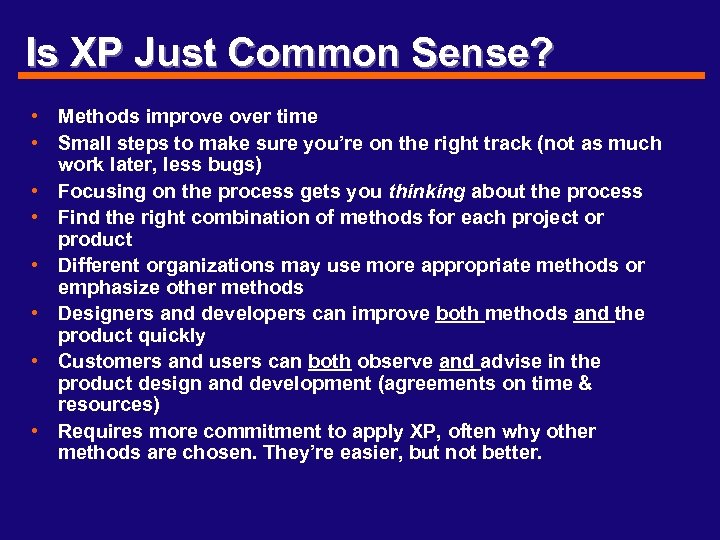 Is XP Just Common Sense? • Methods improve over time • Small steps to
