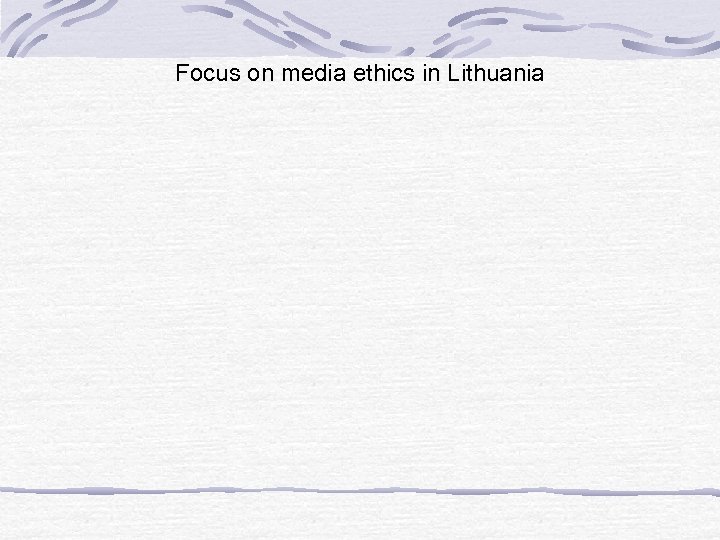 Focus on media ethics in Lithuania 