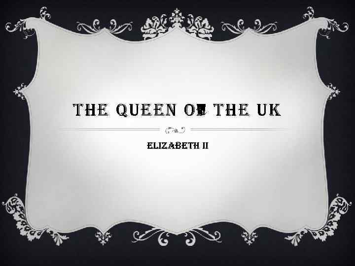 the queen of the uk elizabeth ii 
