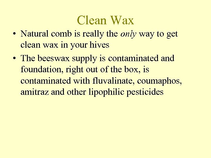 Clean Wax • Natural comb is really the only way to get clean wax