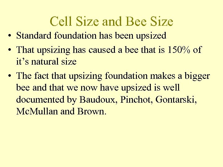 Cell Size and Bee Size • Standard foundation has been upsized • That upsizing