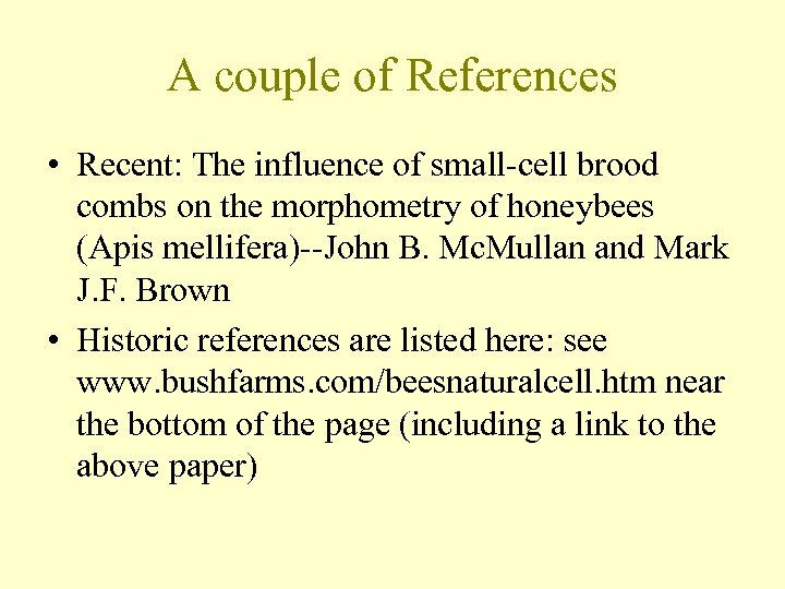 A couple of References • Recent: The influence of small-cell brood combs on the