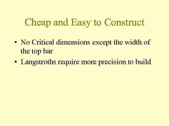 Cheap and Easy to Construct • No Critical dimensions except the width of the