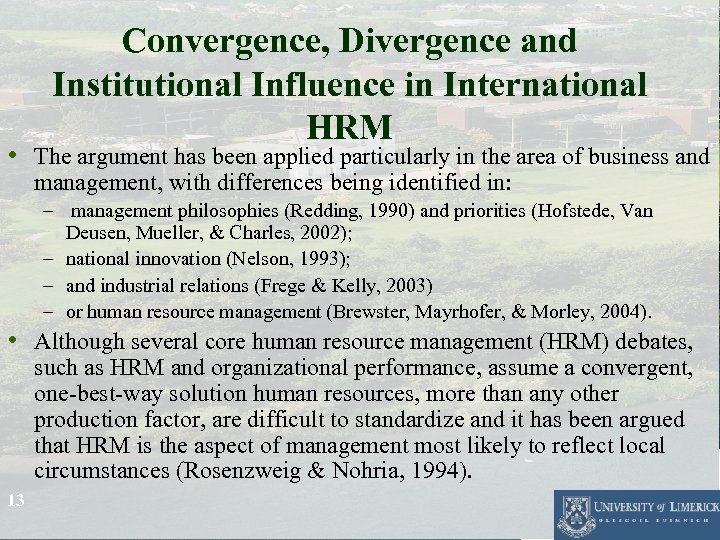 Convergence, Divergence and Institutional Influence in International HRM • The argument has been applied