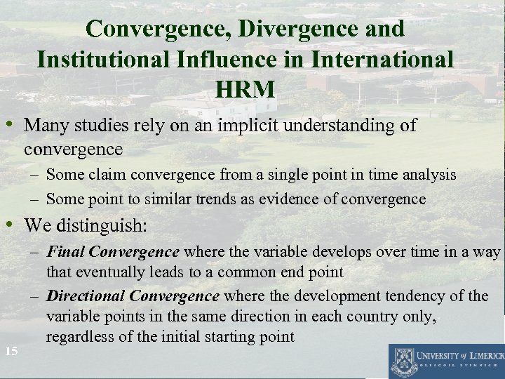 Convergence, Divergence and Institutional Influence in International HRM • Many studies rely on an