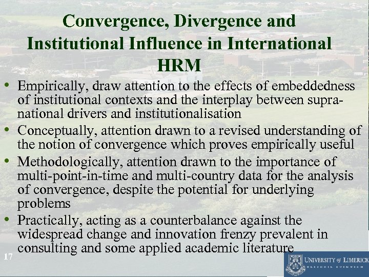 Convergence, Divergence and Institutional Influence in International HRM • Empirically, draw attention to the