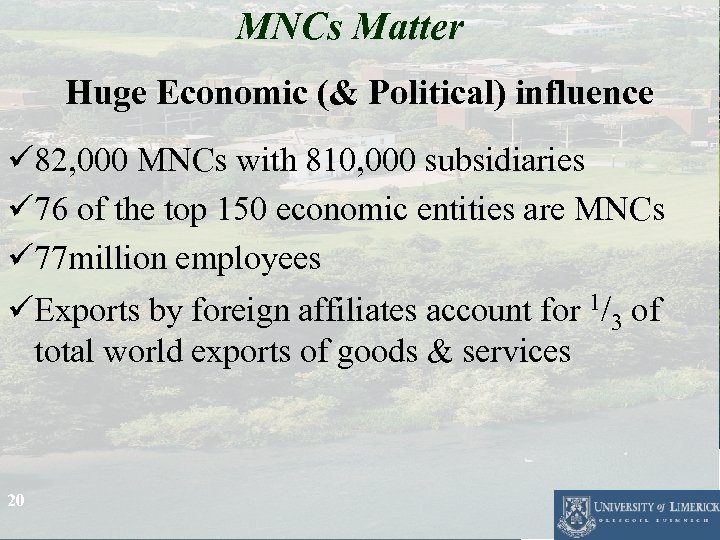 MNCs Matter Huge Economic (& Political) influence ü 82, 000 MNCs with 810, 000