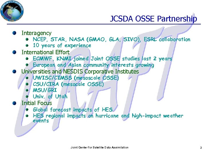 JCSDA OSSE Partnership Interagency NCEP, STAR, NASA (GMAO, GLA, SIVO), ESRL collaboration 10 years