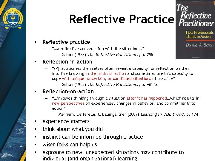 Reflective Practice • Reflective practice – “…a reflective conversation with the situation…” Schon (1983)