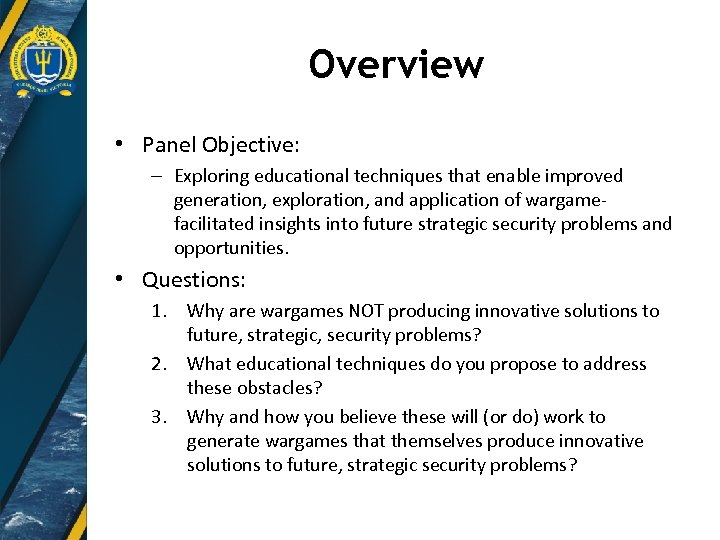 Overview • Panel Objective: – Exploring educational techniques that enable improved generation, exploration, and