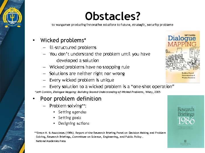 Obstacles? to wargames producing innovative solutions to future, strategic, security problems • Wicked problems*