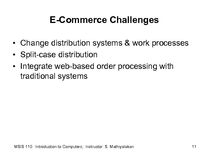 E-Commerce Challenges • Change distribution systems & work processes • Split-case distribution • Integrate