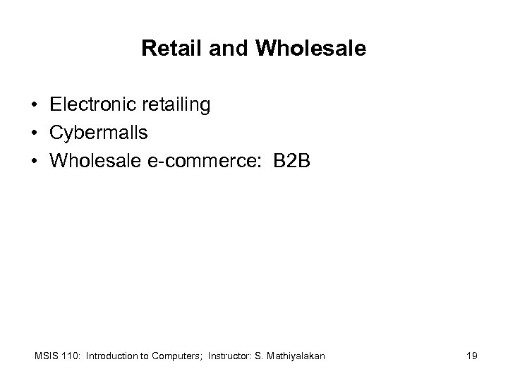 Retail and Wholesale • Electronic retailing • Cybermalls • Wholesale e-commerce: B 2 B