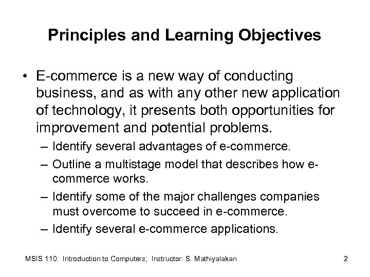 Principles and Learning Objectives • E-commerce is a new way of conducting business, and