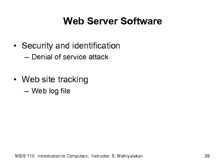 Web Server Software • Security and identification – Denial of service attack • Web