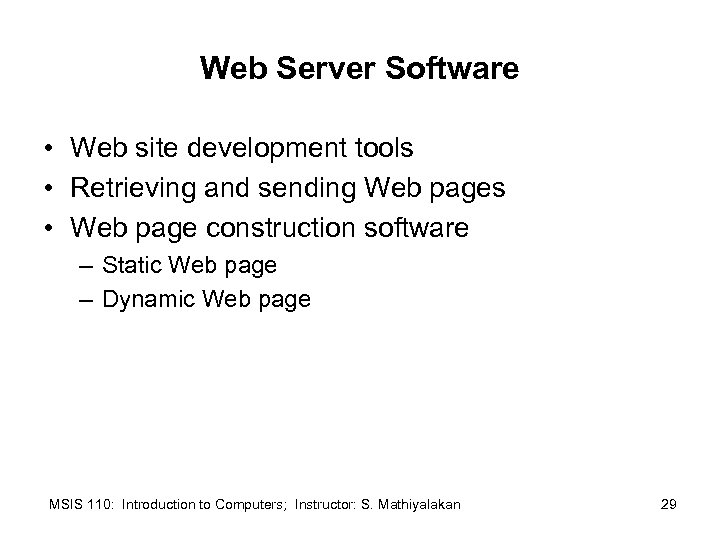 Web Server Software • Web site development tools • Retrieving and sending Web pages