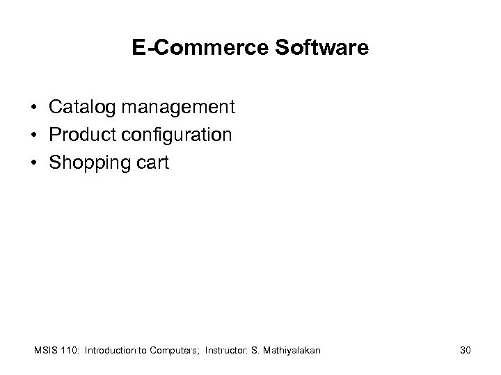 E-Commerce Software • Catalog management • Product configuration • Shopping cart MSIS 110: Introduction