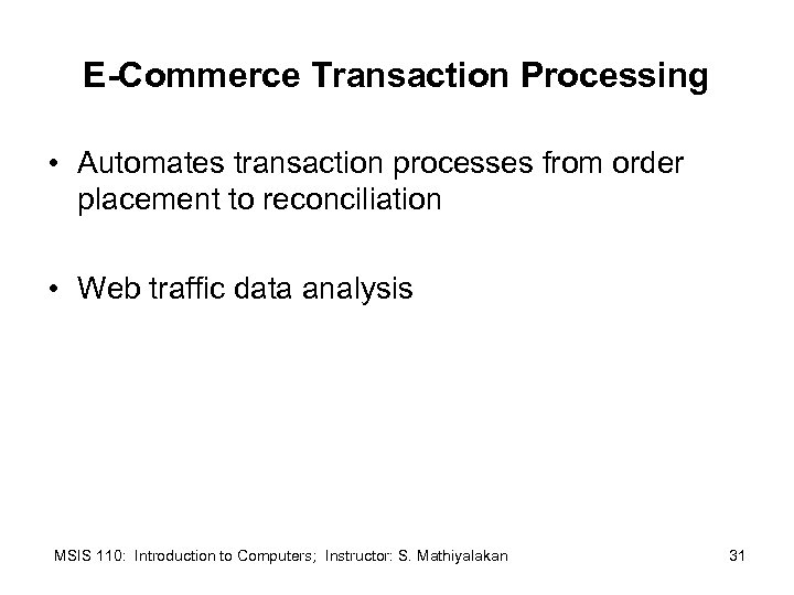 E-Commerce Transaction Processing • Automates transaction processes from order placement to reconciliation • Web