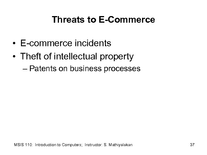 Threats to E-Commerce • E-commerce incidents • Theft of intellectual property – Patents on