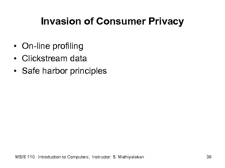 Invasion of Consumer Privacy • On-line profiling • Clickstream data • Safe harbor principles