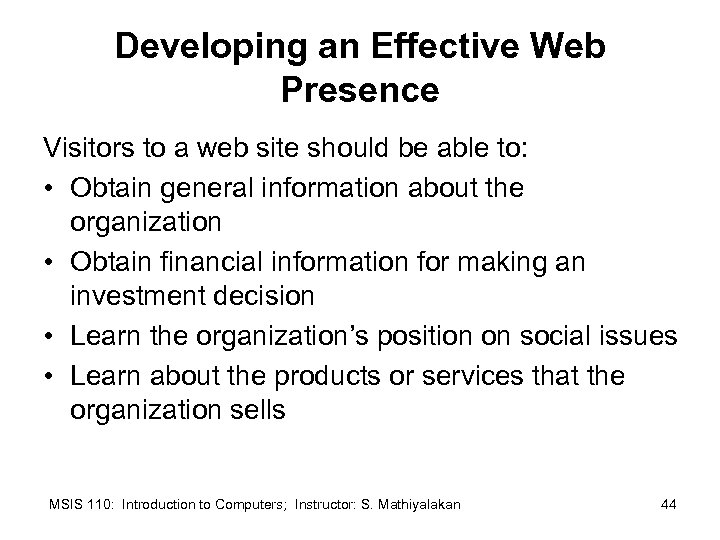 Developing an Effective Web Presence Visitors to a web site should be able to: