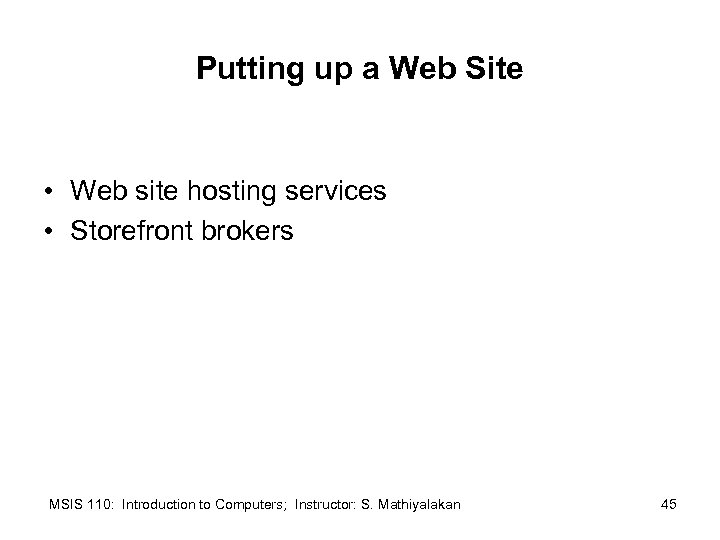 Putting up a Web Site • Web site hosting services • Storefront brokers MSIS