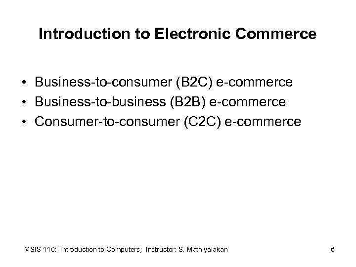 Introduction to Electronic Commerce • Business-to-consumer (B 2 C) e-commerce • Business-to-business (B 2
