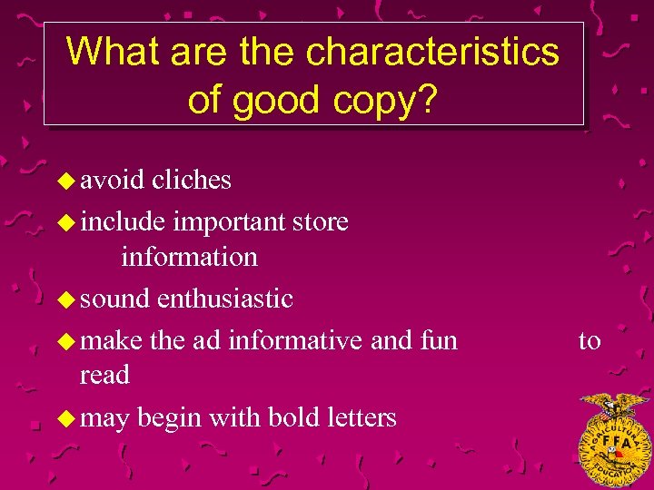 What are the characteristics of good copy? u avoid cliches u include important store