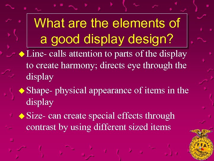 What are the elements of a good display design? u Line- calls attention to