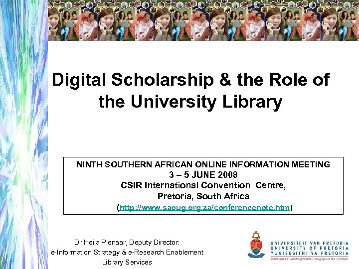 Digital Scholarship & the Role of the University Library NINTH SOUTHERN AFRICAN ONLINE INFORMATION