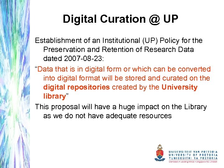 Digital Curation @ UP Establishment of an Institutional (UP) Policy for the Preservation and