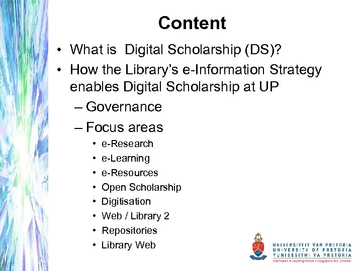 Content • What is Digital Scholarship (DS)? • How the Library’s e-Information Strategy enables