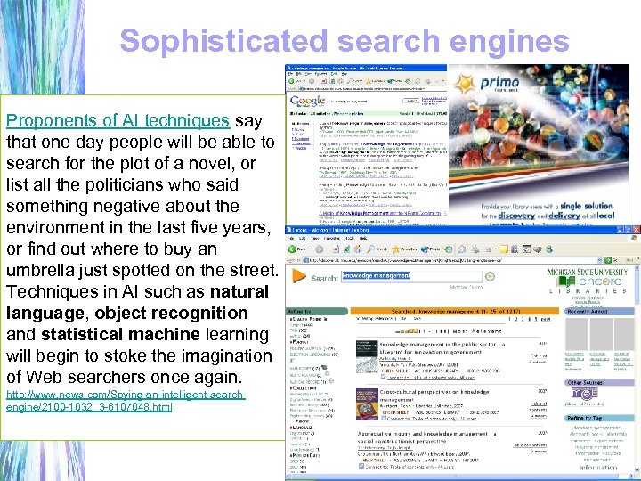 Sophisticated search engines Proponents of AI techniques say that one day people will be