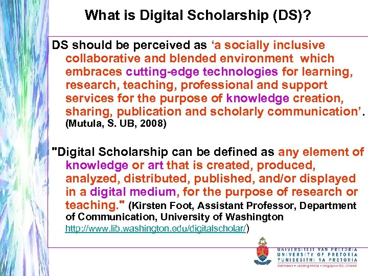 What is Digital Scholarship (DS)? DS should be perceived as ‘a socially inclusive collaborative