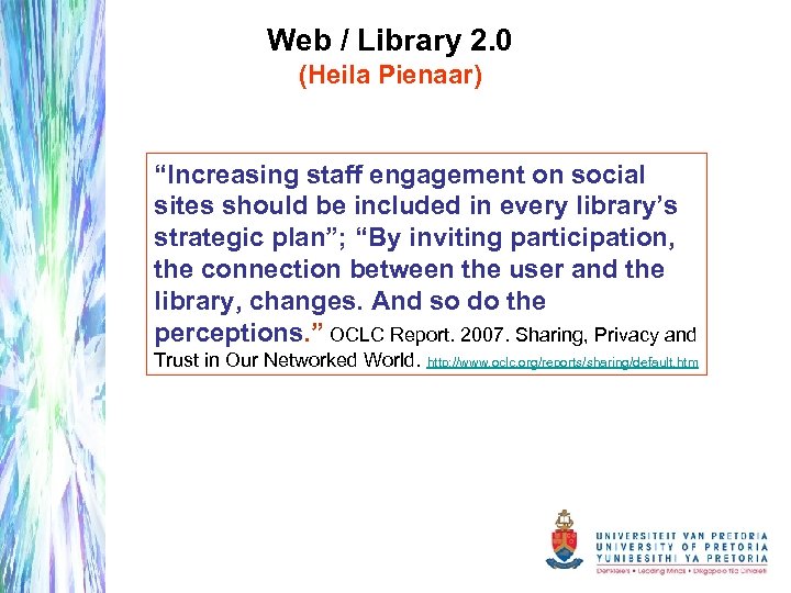 Web / Library 2. 0 (Heila Pienaar) “Increasing staff engagement on social sites should