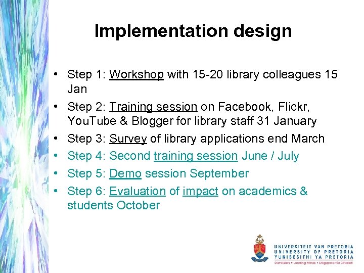 Implementation design • Step 1: Workshop with 15 -20 library colleagues 15 Jan •