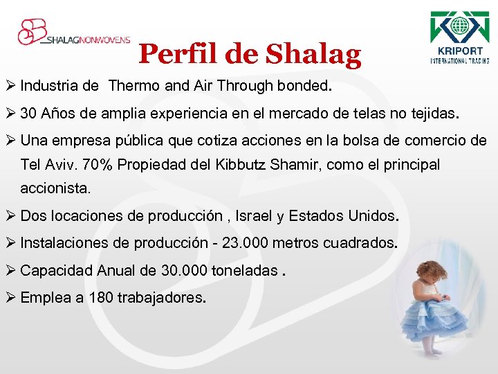 Perfil de Shalag Ø Industria de Thermo and Air Through bonded. Ø 30 Años