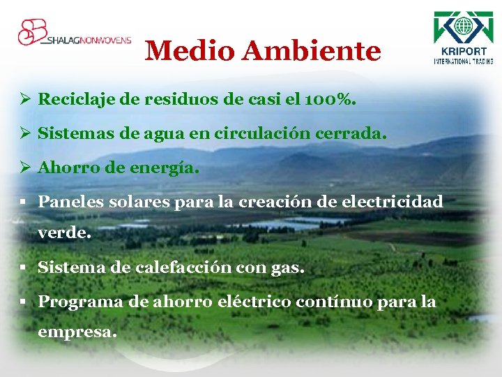 Medio Ambiente Ø Reciclaje de residuos de casi el 100%. Ø Sistemas de agua