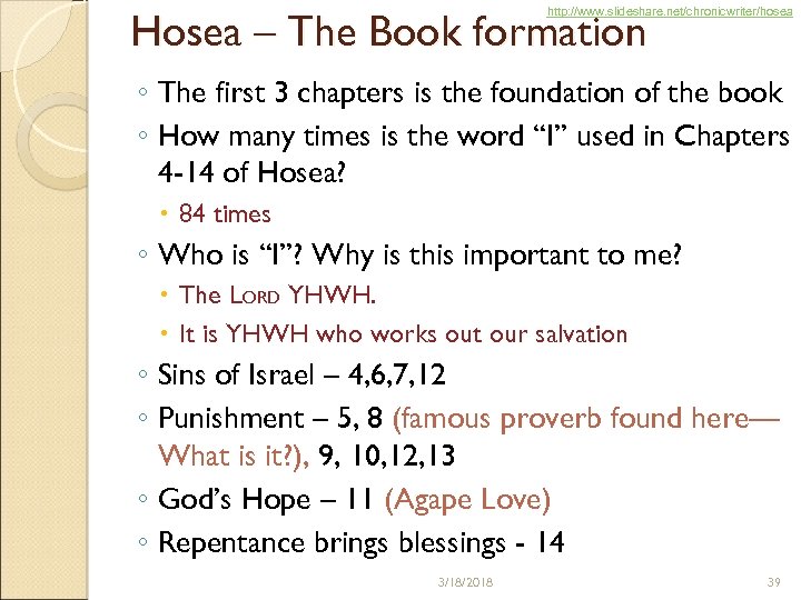 http: //www. slideshare. net/chronicwriter/hosea Hosea – The Book formation ◦ The first 3 chapters