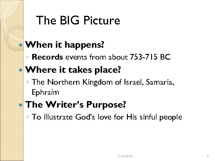The BIG Picture When it happens? ◦ Records events from about 753 -715 BC