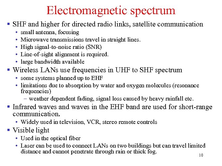 Electromagnetic spectrum § SHF and higher for directed radio links, satellite communication • •