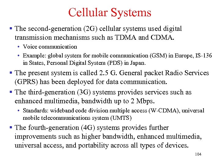 Cellular Systems § The second-generation (2 G) cellular systems used digital transmission mechanisms such